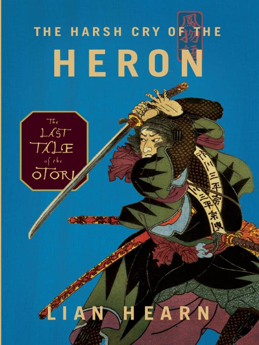 Title details for The Harsh Cry of the Heron by Lian Hearn - Available